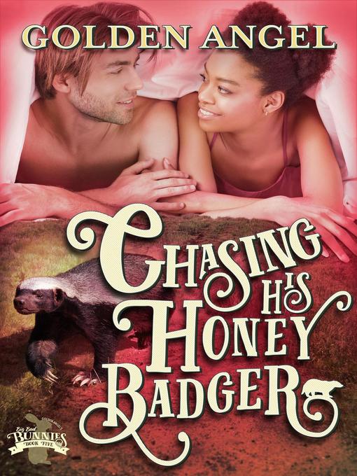 Title details for Chasing His Honey Badger by Golden Angel - Available